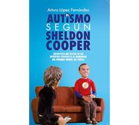 El autismo según Sheldon Cooper: Entrevista no oficialde un intrépido periodista al ganador del Premio Nobel de Física