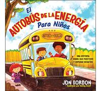 Jon Gordon – Autobús de la Energía para Niños: Una Hístoria Sobre Ser Positivos y Superar Desafíos