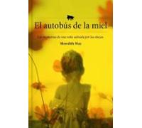 El Autobus De La Miel: Las Memorias De Una Niña Salvada Por Las Abejas