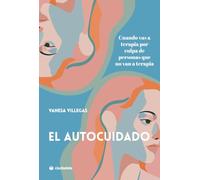 El autocuidado. Cuando vas a terapia por culpa de personas que no van a terapia (Ciudadela Libros)