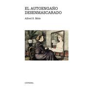 El autoengaño enmascarado | Alfred R. Mele