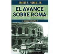 El avance sobre Roma: La campaña italiana vol. 3
