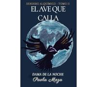 EL AVE QUE CALLA: DAMA DE LA NOCHE (SENDERO ALQUÍMICO)