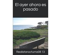 El ayer ahora es pasado