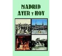 El Ayer De Madrid El Madrid De Hoy