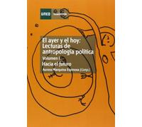El Ayer y el Hoy: Lecturas de Antropología Política. Hacia el Futuro. Vol-I: 1