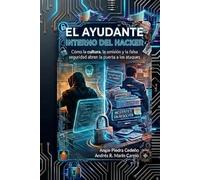 El ayudante interno del Hacker: Cómo la cultura, la omisión y la falsa seguridad abren la puerta a los ataques