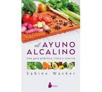 EL AYUNO ALCALINO: Una guía clara, práctica y concisa