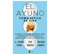 El ayuno como estilo de Vida: Descubre las claves para incorporar el ayuno intermitente a tu vida y disfrutar de sus beneficios para la salud y la pérdida de peso. (FONDO)