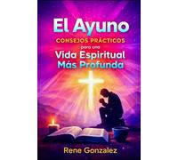 El Ayuno: Consejos Prácticos para una Vida Espiritual Más Profunda (Escuela del Espíritu)