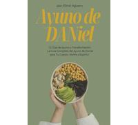 EL AYUNO DE DANIEL: 21 DÍAS DE AYUNO Y TRANSFORMACIÓN