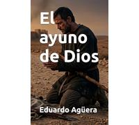 El ayuno de Dios: La confesión prohibida de un cruzado que aprendió a amar al enemigo en el corazón del infierno. (Novela histórica) (Novelas de ficción históricas)