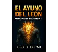 EL AYUNO DEL LEÓN: QUEMA GRASA Y REJUVENECE