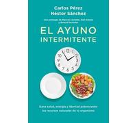 El ayuno intermitente: Cómo realizarlo correctamente teniendo en cuenta tus necesidades nutricionales personales (Books4pocket crec. y salud)