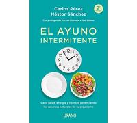 El ayuno intermitente: Gana salud, energía y libertad potenciando los recursos naturales de tu organismo (Nutrición y dietética)
