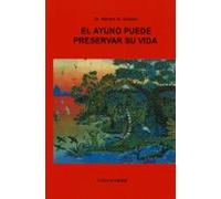 El Ayuno Puede Preservar Su Vida