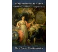 El Ayuntamiento De Madrid Durante La Guerra De La Independencia