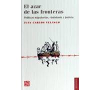 El Azar De Las Fronteras: Politicas Migratorias Justicia Y Ciudadania