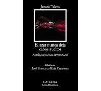 El azar nunca deja cabos sueltos: Antologia poética (1960-2020) (Letras Hispánicas)