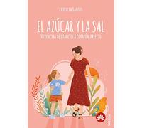 EL AZÚCAR Y LA SAL.Vivencias a corazón abierto: 01 (Biografía)
