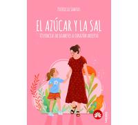 EL AZÚCAR Y LA SAL.Vivencias a corazón abierto | Patricia Santos Rodriguez