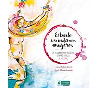 El baile de la vida en las mujeres: Un recorrido por nuestras etapas vitales al natural: 3 (Ecología en lo cotidiano)