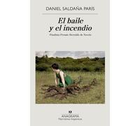 El Baile Y El Incendio (finalista Premio Herralde 2021)