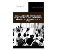 EL BALLET EN EL DESARROLLO DE LA TÉCNICA DE LA GIMNASIA RÍTMICA EN NIÑAS DE 12 A 14 AÑOS