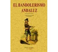 El Bandolerismo: Criminologia Del Campo Andaluz (facsimil)