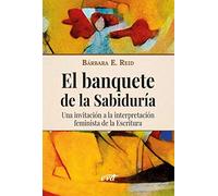 El banquete De La Sabiduría: Una invitación a la interpretación feminista de la Escritura (Nuevos desafíos)