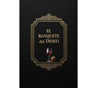 El Banquete del Deseo: El Arte de Cocinar y Pecar (Cocina del Placer)