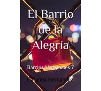El Barrio de la Alegría: Barrios Marginales (La Saga de los Corazones: Barrios Marginales)