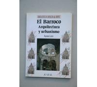 El Barroco: arquitectura y urbanismo (Arte - Biblioteca Básica De Arte - Serie «General»)