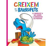 Creixem Amb Els Barrufets 3. El Barrufet A Qui Només Li Agradaven Les Postres
