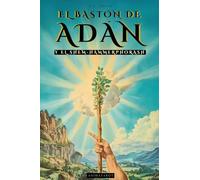 El Bastón de Adán y el Shem-Hammephorash - Edición Ilustrada: Historia, secretos y simbologia sobre el bastón de Moises y el nombre de DiosLibro de Cábala y Ocultismo - Simbología Biblica