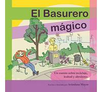 El Basurero Magico: Un cuento ilustrado sobre ecologia, reciclaje, lealtad y altruismo