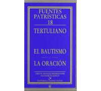 El bautismo - La oración: 18 (Fuentes Patrísticas, sección textos)