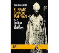 El beato Ignacio Maloyan, en el Gólgota de los armenios: 71 (100XUNO)
