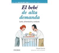 El bebé de alta demanda: Sueño, alimentación y conducta (Guías para padres y madres)