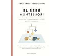 El bebé Montessori: Una guia para criar a vuestro bebé con amor, respeto y comprensión (Educación)