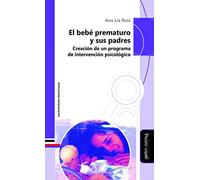 El bebé prematuro y sus padres: Creación de un programa de intervención psicológico (SIN COLECCION)
