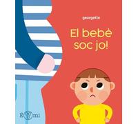 ¡El bebè soc jo!: Conte infantil il·lustrat sobre l’arribada d’un germà (ECCOMI)