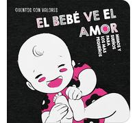 El bebé ve el amor: 4 (Mimos y sueños para los más pequeños)