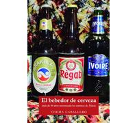 El bebedor de cerveza: Más de treinta años recorriendo los caminos de África: 1 (Colección Libros del Baobab)