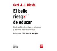 El bello riesgo de educar: Cada acto educativo es singular y abierto a lo imprevisto: 20 (Biblioteca Innovación Educativa)