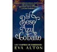El Beso Azul Cobalto: Un Romance de Vampiros en el Mundo de la Bruja Extraviada (Los Vampiros de Emberbury)