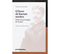 El beso de buenas noches: Sobre la psicología de Proust: 3 (No ficción)