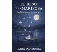 El Beso de la Mariposa: Una historia sobre lo que se va... y lo que transforma