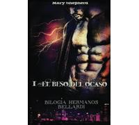 El beso del ocaso: Volume 1 (Bilogía Hermanos Bellardi)