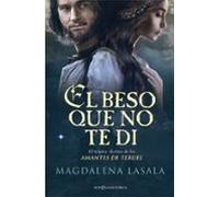 el beso que no te di: el tragico destino de los amantes de teruel